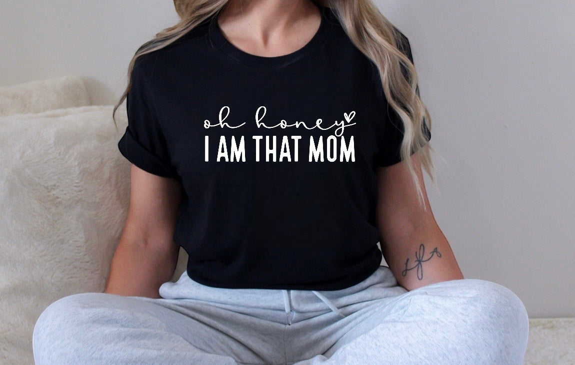 Oh Honey I Am That Mom - T-shirt (Small)