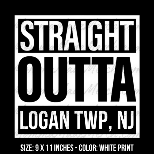 Straight Outta Logan Twp - Screen Print Transfer (Bundle)