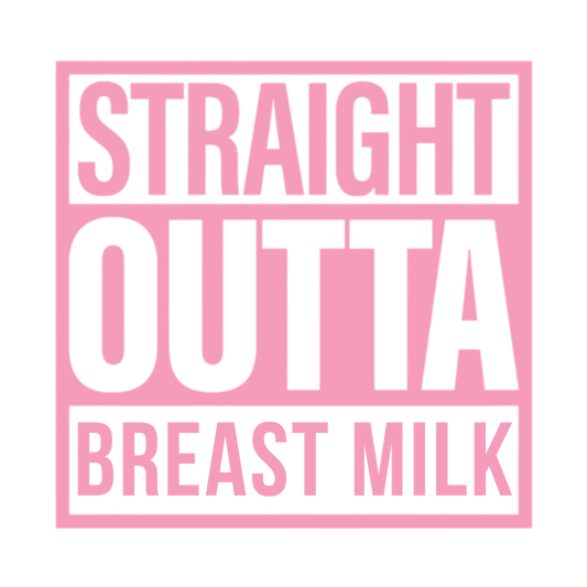 Straight Outta Breast Milk - Screen Print Transfer (Bundle)