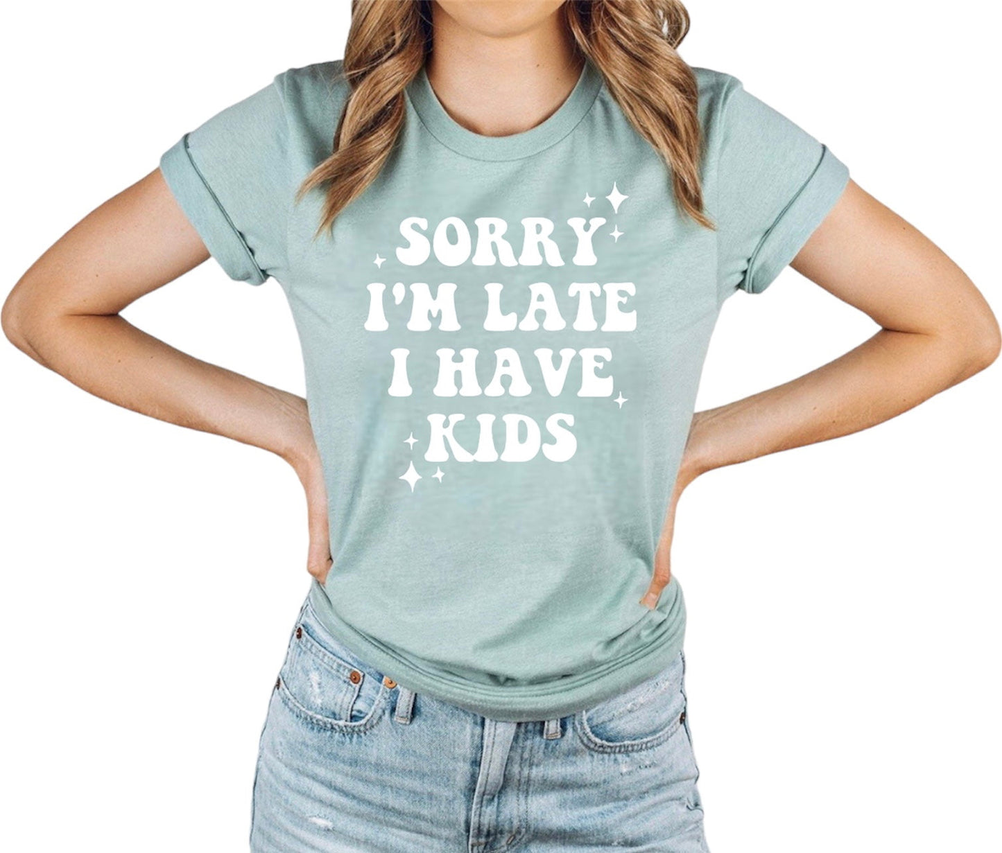 Sorry I’m Late I Have Kids - T-Shirt